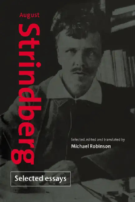 August Strindberg: Selected Essays by August Strindberg, Michael Robinson