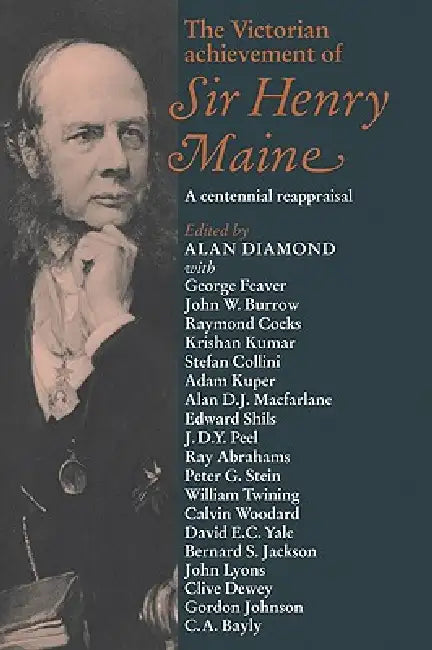 The Victorian Achievement of Sir Henry Maine: A Centennial Reappraisal by Alan Diamond, Diamond Alan