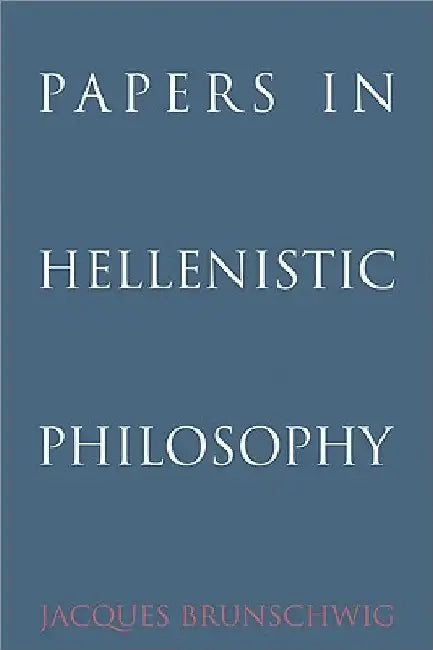 Papers in Hellenistic Philosophy by Jacques Brunschwig