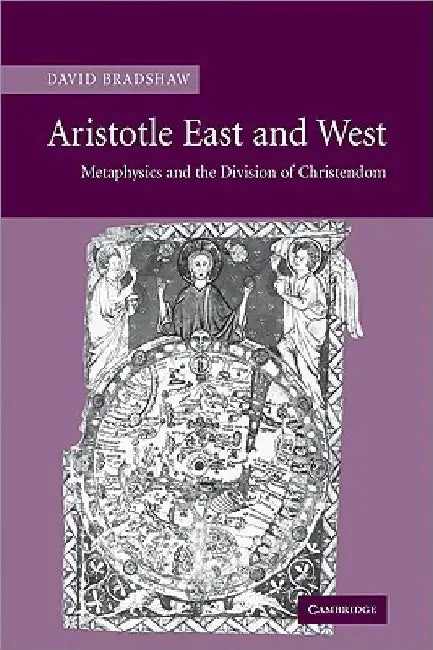 Aristotle East and West: Metaphysics and the Division of Christendom by David Etc Bradshaw