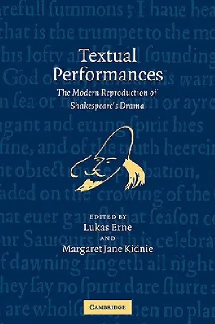 Textual Performances: The Modern Reproduction of Shakespeare's Drama by Lukas Erne, Margaret Jane Kidnie
