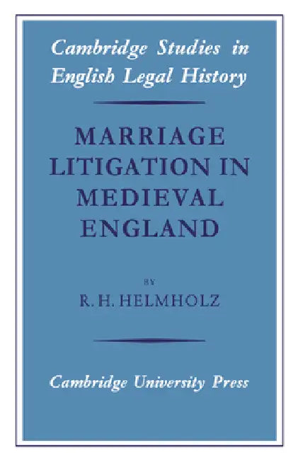 Marriage Litigation in Medieval England by Helmholz, R. H. Helmholz, Helmholz R. H.