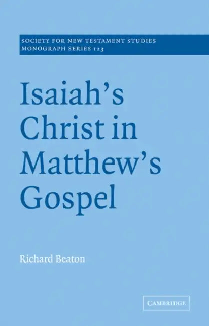 Isaiah's Christ in Matthew's Gospel by Richard Beaton, Beaton Richard