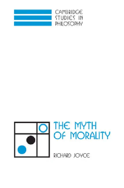 The Myth of Morality by Richard Joyce