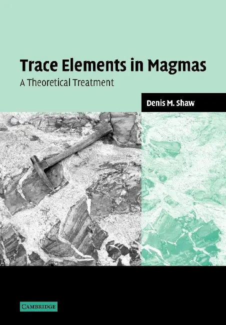 Trace Elements in Magmas by Denis M. Shaw