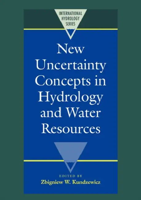 New Uncertainty Concepts in Hydrology and Water Resources by Zbigniew W. Kundzewicz, Kundzewicz Zbigniew W.