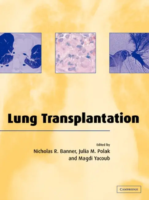 Lung Transplantation by Nicholas R. Banner, Nicholas R. Banner, Julia M. Polak