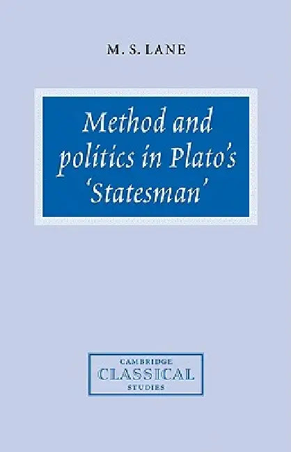 Method and Politics in Plato's Statesman by M. S. Lane, Lane M. S.