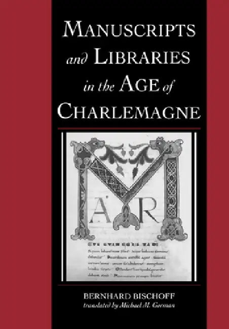 Manuscripts and Libraries in the Age of Charlemagne by Bernhard Bischoff, Michael Gorman