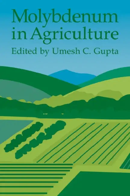 Molybdenum in Agriculture by Umesh C. Gupta, Gupta Umesh C.