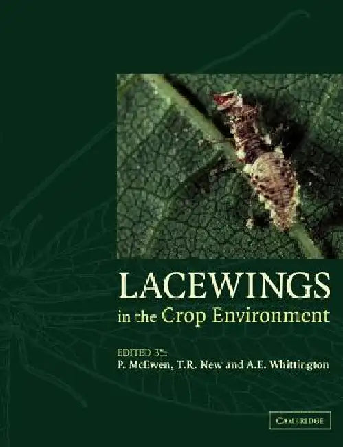 Lacewings in the Crop Environment by P. K. McEwen, T. R. New, A. E. Whittington