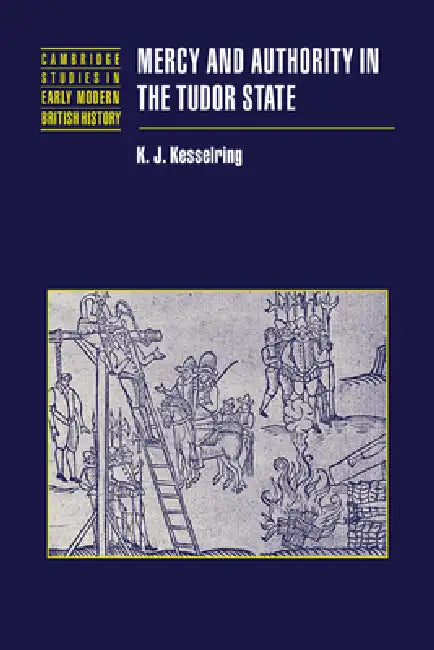 Mercy and Authority in the Tudor State by K. J. Kesselring