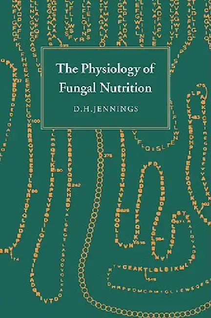 The Physiology of Fungal Nutrition by D. H. Jennings