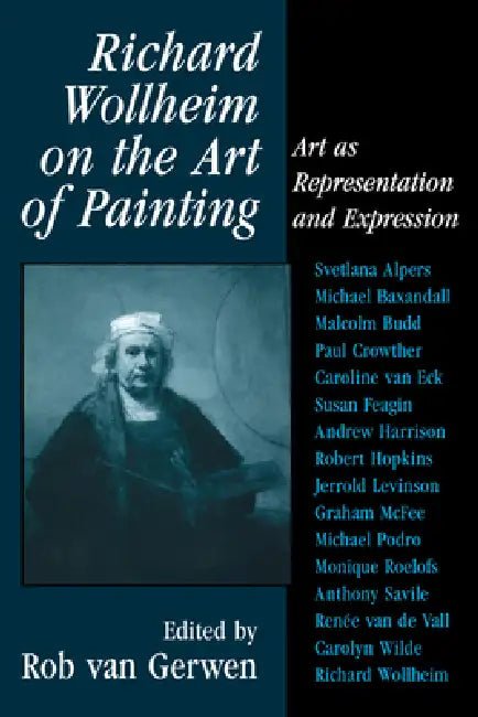 Richard Wollheim on the Art of Painting: Art as Representation and Expression by Rob Van Gerwen, Gerwen Rob
