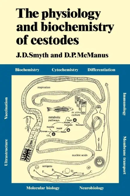 The Physiology and Biochemistry of Cestodes by J. D. Smyth, D. P. McManus