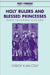 Holy Rulers and Blessed Princesses: Dynastic Cults in Medieval Central Europe by Gabor Klaniczay