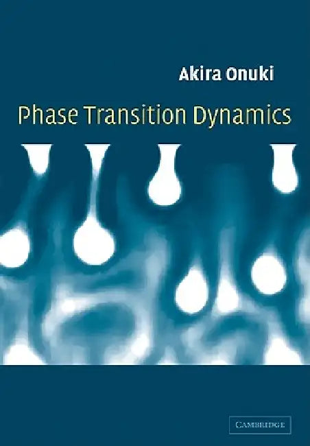 Phase Transition Dynamics by Akira Onuki