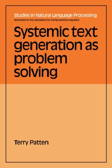 Systemic Text Generation as Problem Solving by Terry Patten