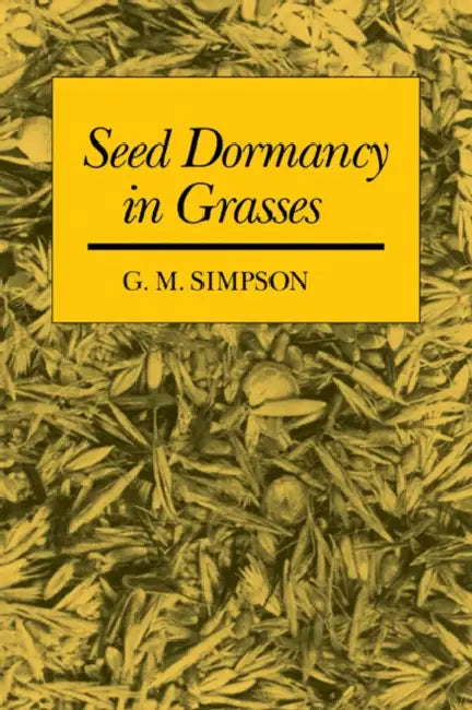 Seed Dormancy in Grasses by G. M. Simpson