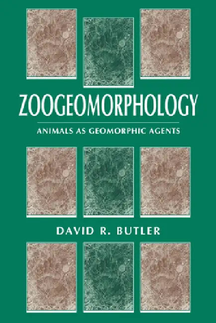 Zoogeomorphology: Animals as Geomorphic Agents by David R. Butler