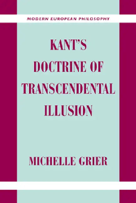 Kant's Doctrine of Transcendental Illusion by Michelle Grier