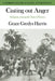 Casting Out Anger: Religion Among the Taita of Kenya by Grace Gredys Harris, Harris Grace Gredys