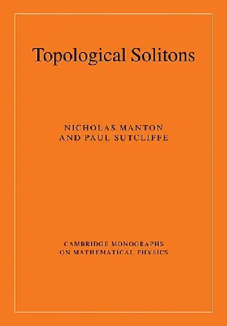 Topological Solitons by Nicholas Manton, Paul Sutcliffe, Manton Nicholas