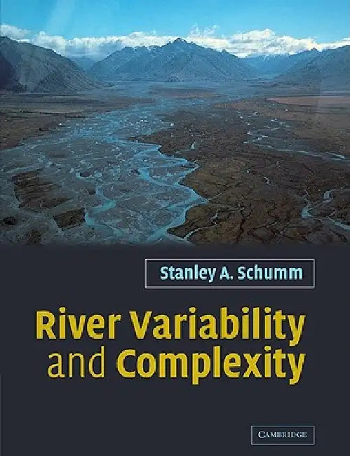 River Variability and Complexity by Stanley A. Schumm