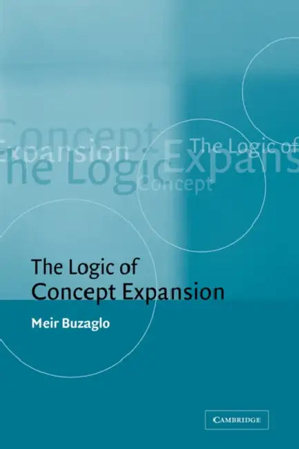 The Logic of Concept Expansion by Meir Buzaglo