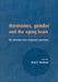 Hormones, Gender and the Aging Brain: The Endocrine Basis of Geriatric Psychiatry by Mary F. Morrison, Morrison Mary F.