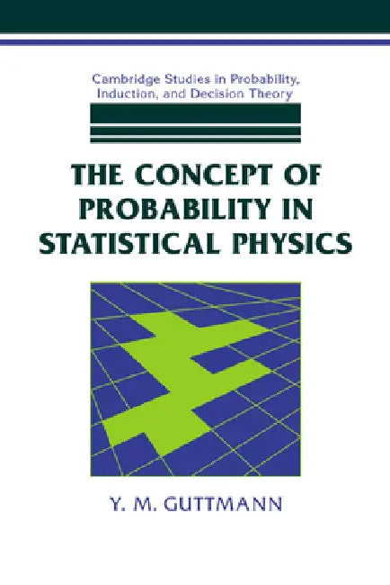 The Concept of Probability in Statistical Physics by Y. M. Guttmann