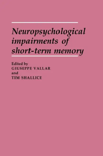 Neuropsychological Impairments of Short-Term Memory by Giuseppe Vallar, Tim Shallice
