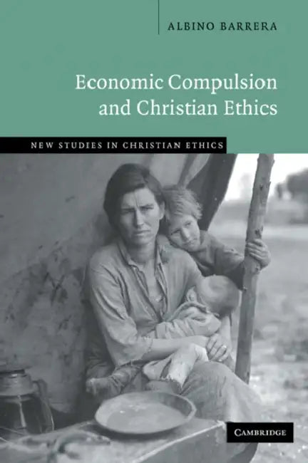 Economic Compulsion and Christian Ethics by Albino Barrera