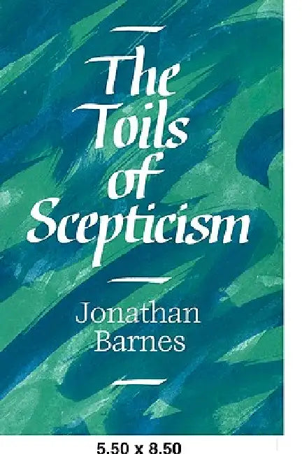 The Toils of Scepticism by Jonathan Barnes