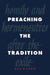 Preaching the Tradition: Homily and Hermeneutics After the Exile by Rex Mason