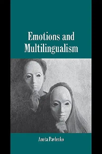 Emotions and Multilingualism by Aneta Pavlenko, Pavlenko Aneta
