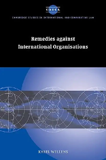 Remedies Against International Organisations by Karel Wellens