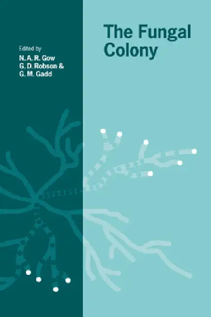 The Fungal Colony by N. A. R. Gow, G. D. Robson, Geoffrey Michael Gadd