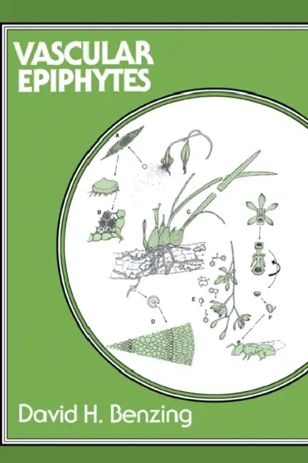 Vascular Epiphytes: General Biology and Related Biota by David H. Benzing