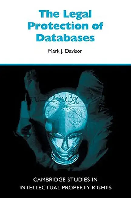 The Legal Protection Of Databases by Mark J. Davison