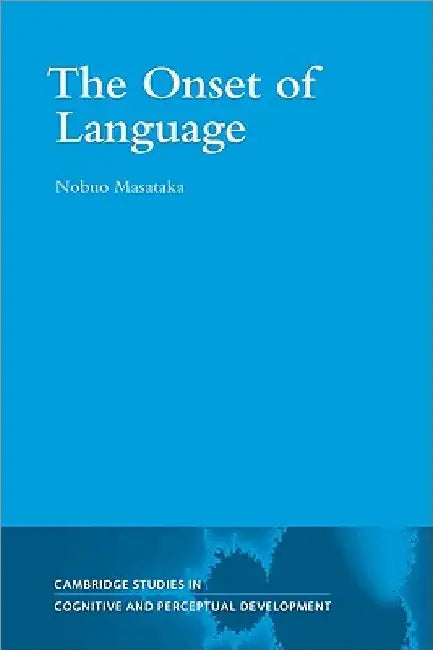 The Onset of Language by Nobuo Masataka
