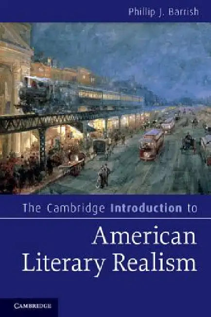 The Cambridge Introduction to American Literary Realism by Phillip J. Barrish