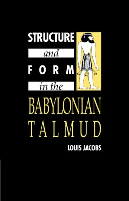 Structure and Form in the Babylonian Talmud by Louis Jacobs