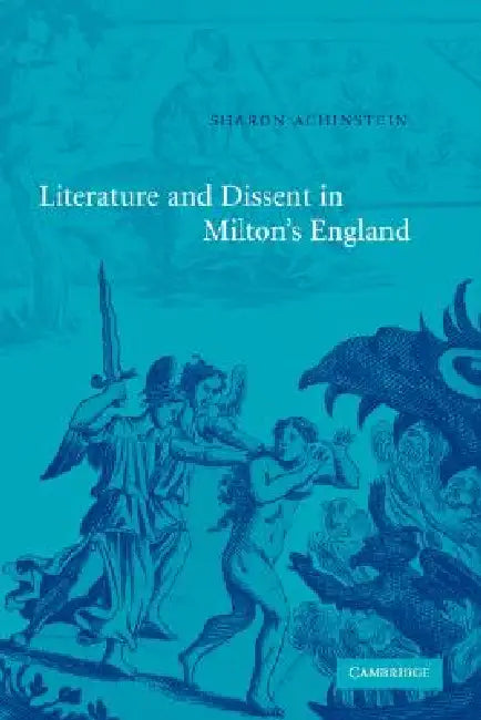 Literature and Dissent in Milton's England by Sharon Achinstein, Achinstein Sharon