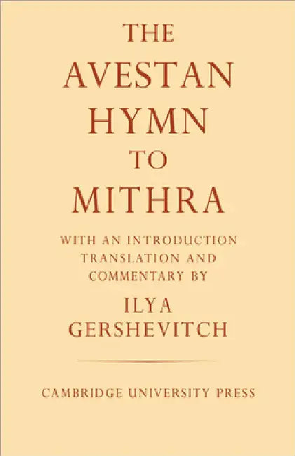 The Avestan Hymn to Mithra by Ilya Gershevitch