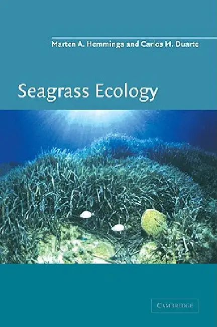 Seagrass Ecology by Marten A. Hemminga, Carlos M. Duarte, Hemminga Marten a.