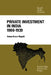 Private Investment in India 1900 1939 by Amiya Kumar Bagchi