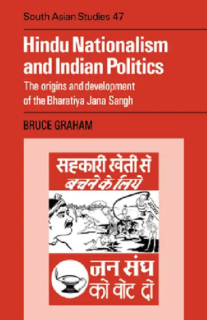 Hindu Nationalism and Indian Politics: The Origins and Development of the Bharatiya Jana Sangh by Bruce Desmond Graham