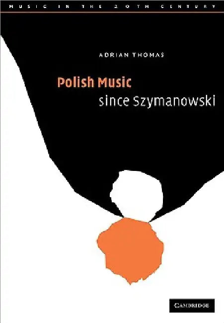 Polish Music Since Szymanowski by Adrian Thomas