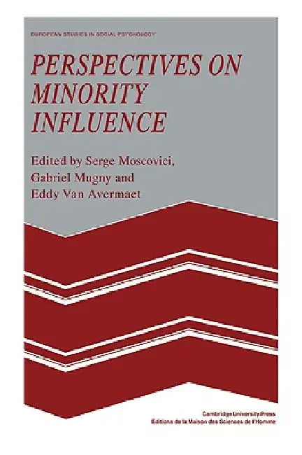 Perspectives on Minority Influence by Serge Moscovici, Gabriel Mugny, Eddy Van Avermaet